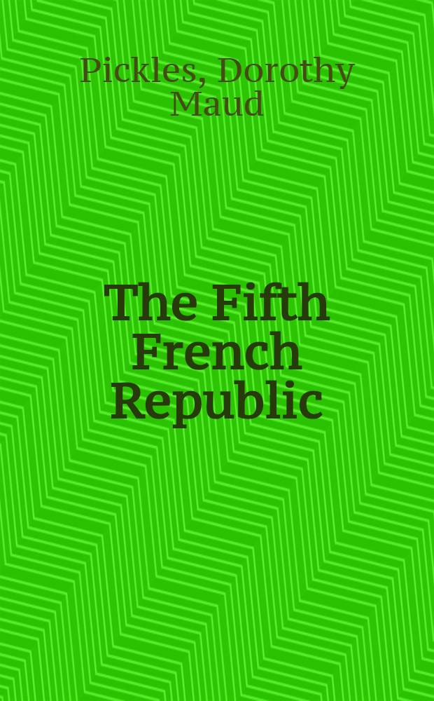 The Fifth French Republic : Institutions a. politics
