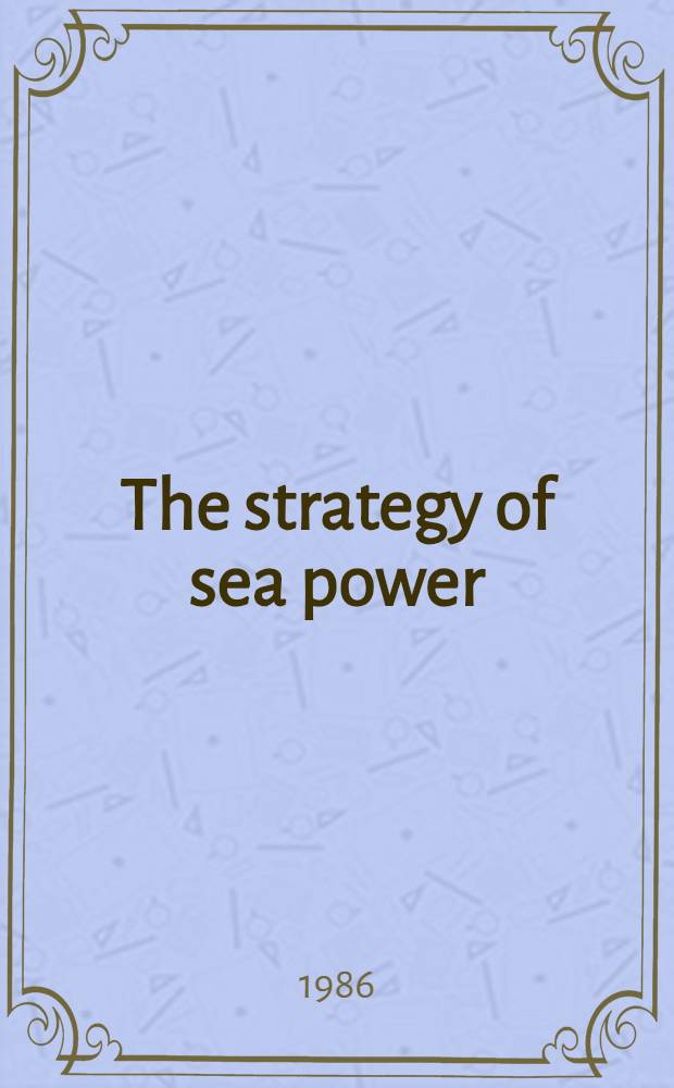 The strategy of sea power : Its development & application