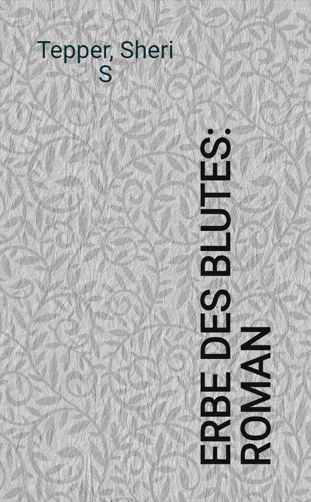 Erbe des Blutes : Roman