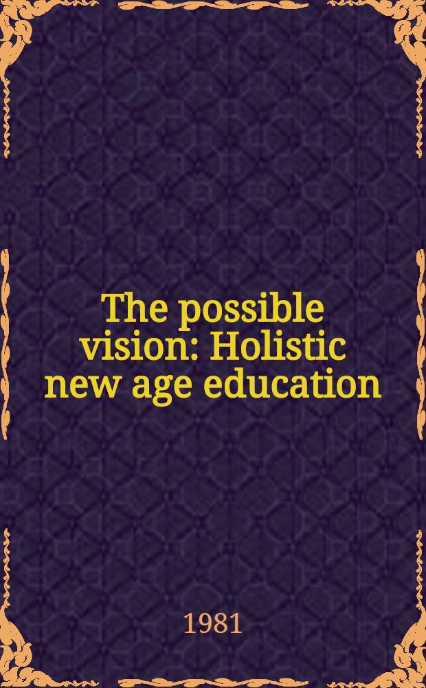 The possible vision : Holistic new age education