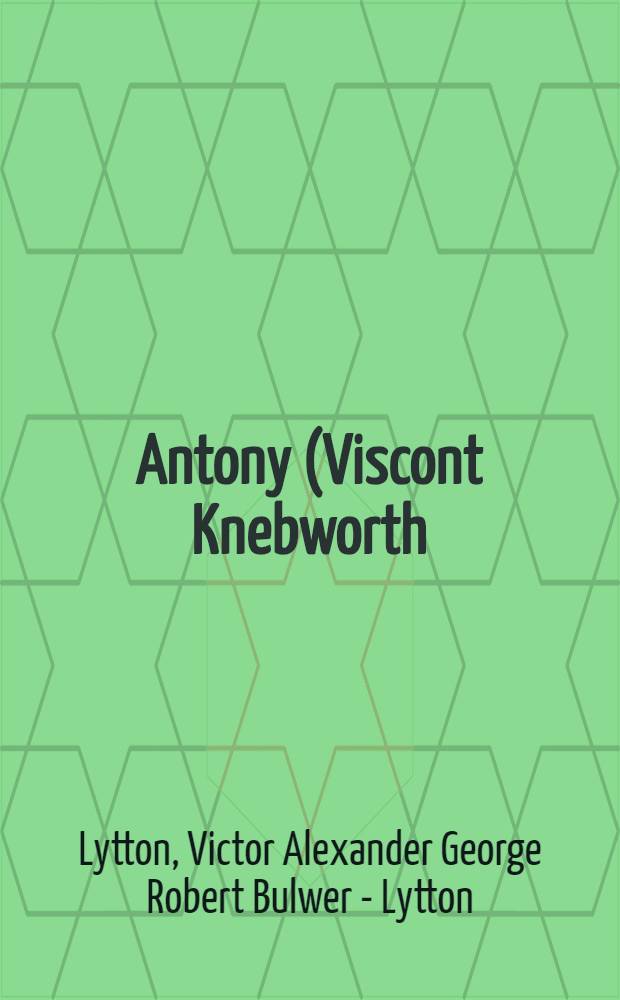 Antony (Viscont Knebworth) : A record of youth A biogr. with letters