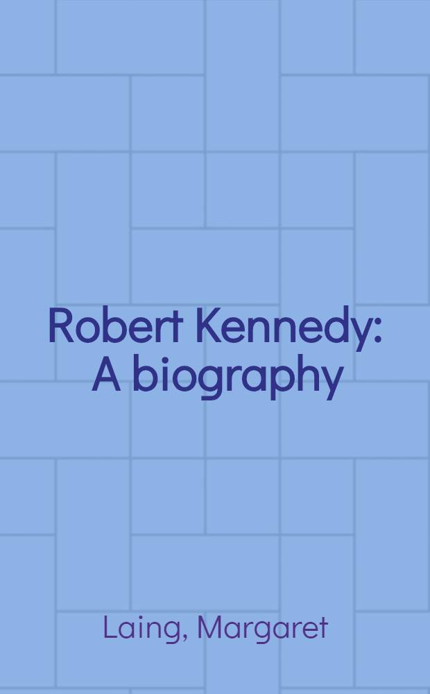 Robert Kennedy : A biography