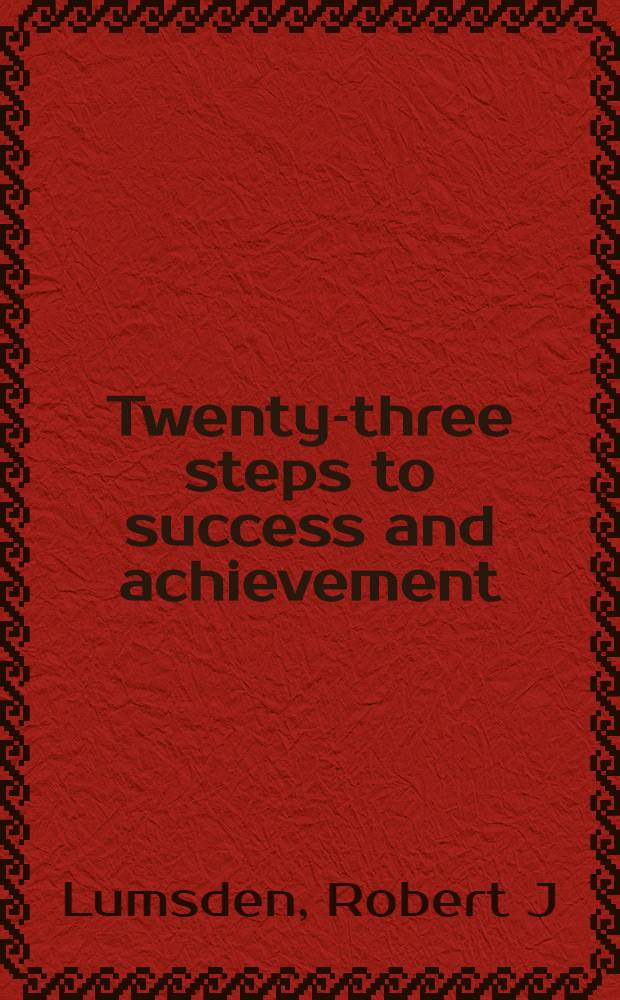 Twenty-three steps to success and achievement