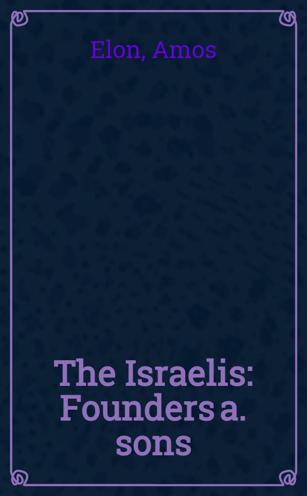 The Israelis : Founders a. sons
