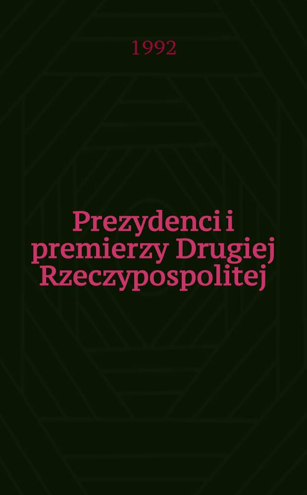 Prezydenci i premierzy Drugiej Rzeczypospolitej : Szkice biogr.