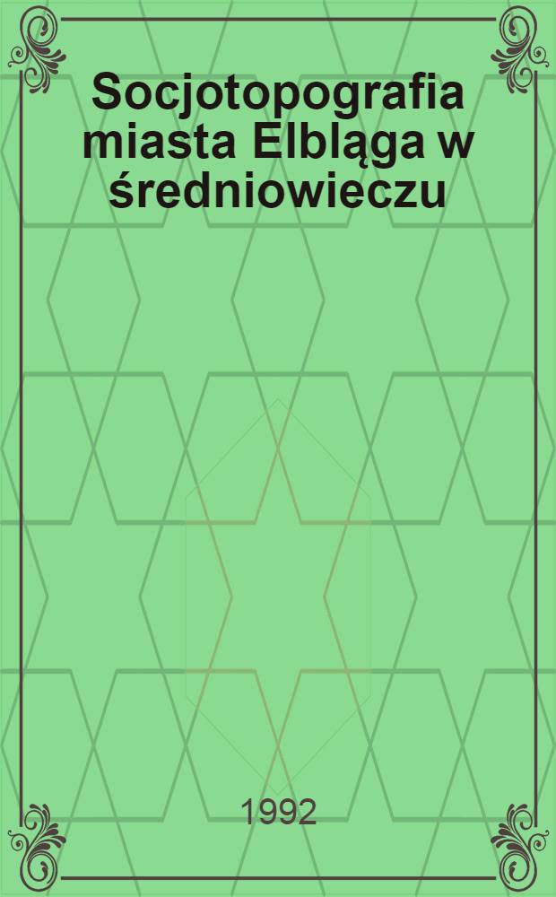 Socjotopografia miasta Elbląga w średniowieczu