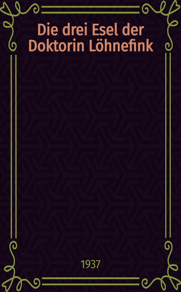 Die drei Esel der Doktorin Löhnefink : Roman