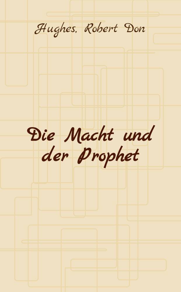 Die Macht und der Prophet : 3. Roman des Pelmen-Zyklus