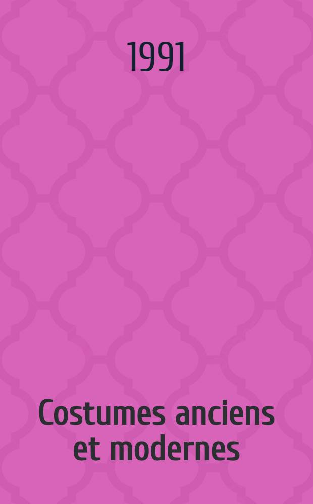 Costumes anciens et modernes : Expos. publique,28 mai 1991 : Catalogue