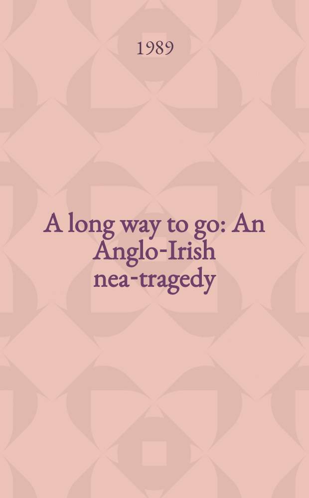 A long way to go : An Anglo-Irish near- tragedy