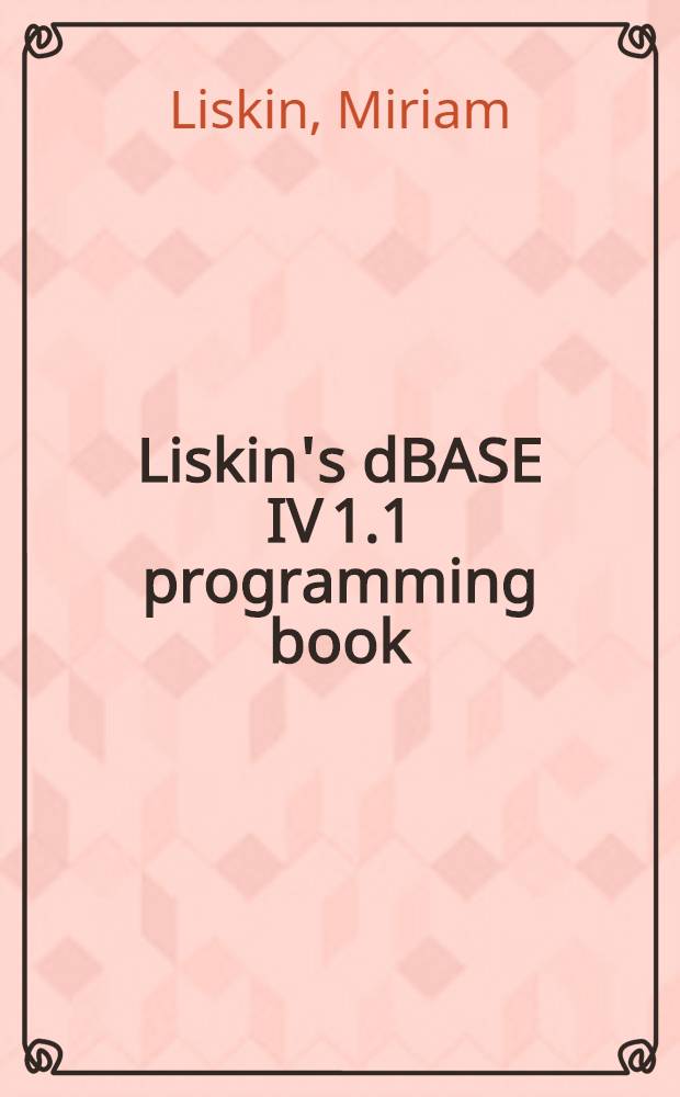 Liskin's dBASE IV 1.1 programming book