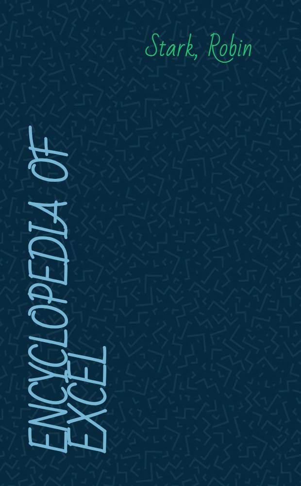Encyclopedia of Excel : The master ref
