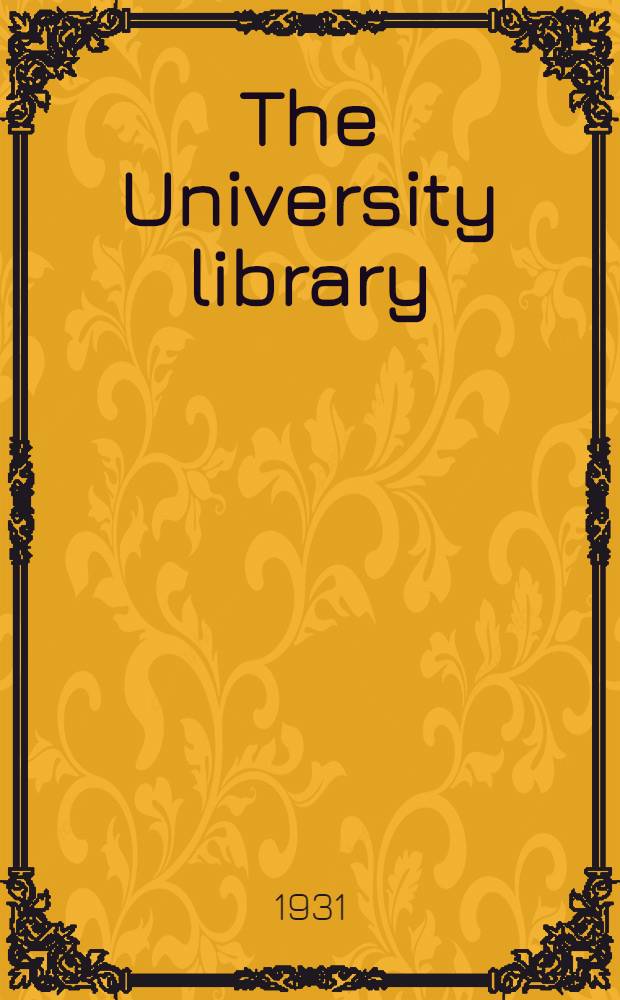 The University library : Univ. of Kentucky dedicated Oct. 23, 1931