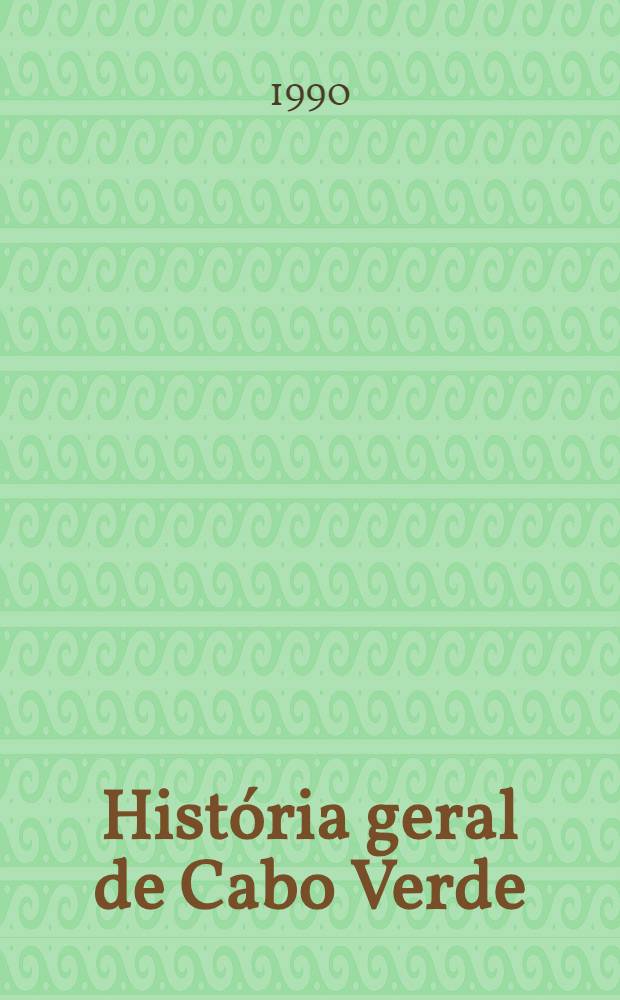 Hist&oacute;ria geral de Cabo Verde : Corpo doc
