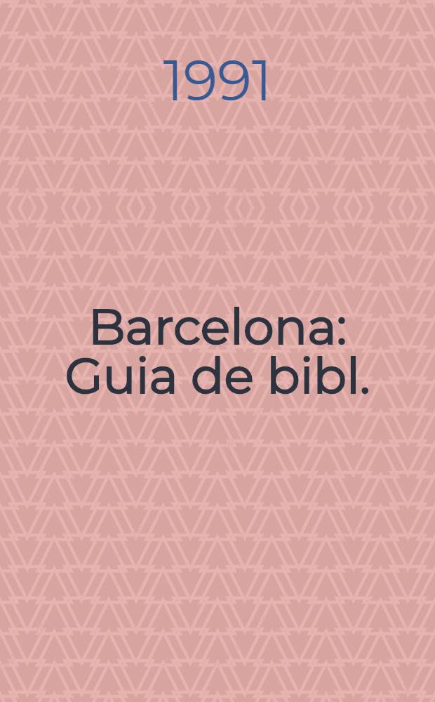 Barcelona : Guia de bibl. : La lectura pública a Barcelona