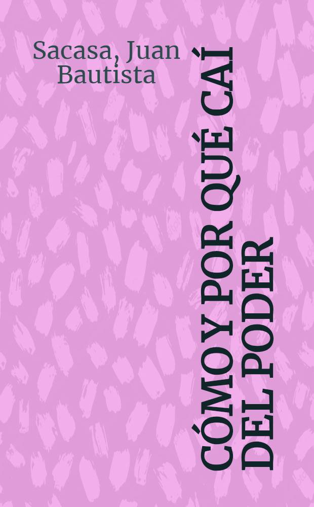 Cómo y por qué caí del poder