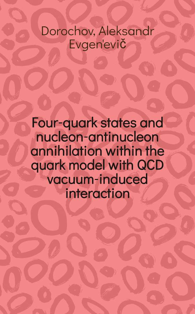 Four-quark states and nucleon-antinucleon annihilation within the quark model with QCD vacuum-induced interaction