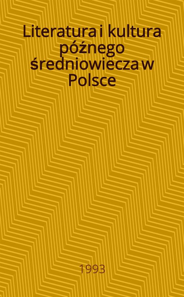 Literatura i kultura późnego średniowiecza w Polsce : Pr. zbior