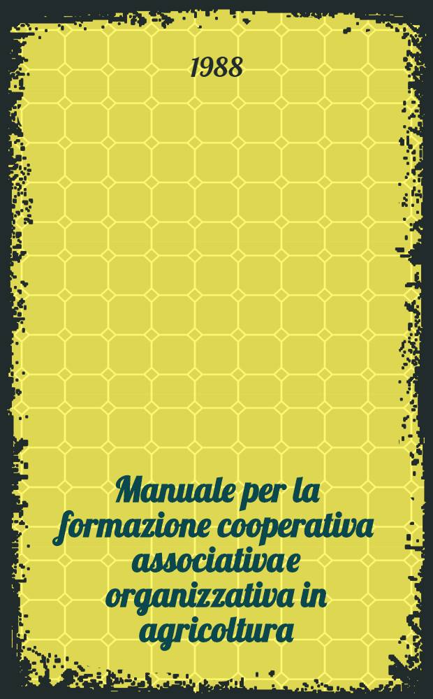 Manuale per la formazione cooperativa associativa e organizzativa in agricoltura