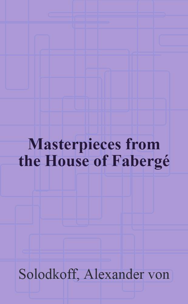Masterpieces from the House of Fabergé