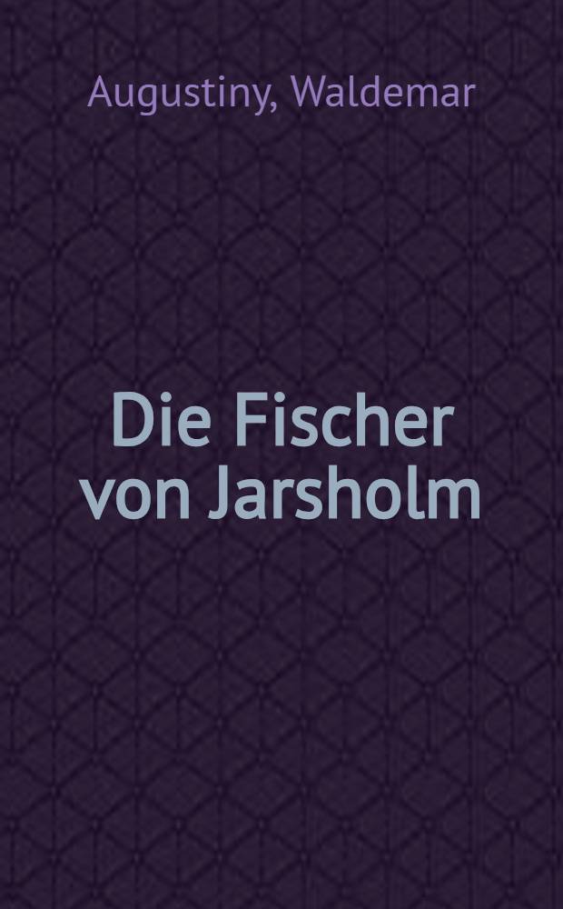 Die Fischer von Jarsholm : Roman