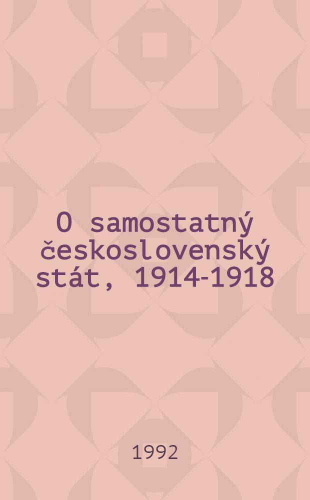 O samostatný československý stát, 1914-1918