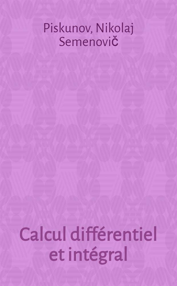 Calcul différentiel et intégral : En 2 vol.