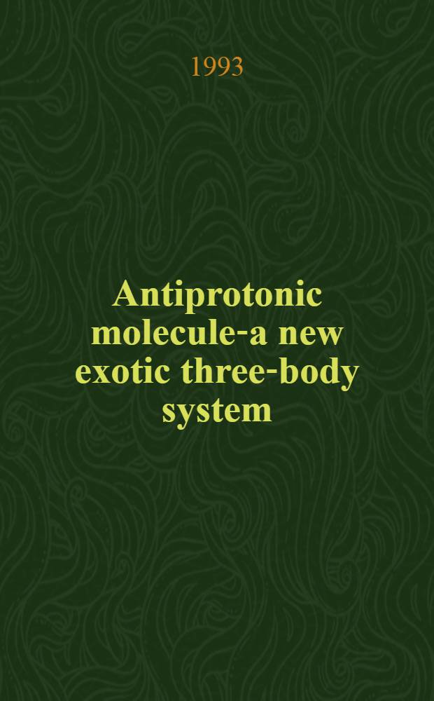 Antiprotonic molecules- a new exotic three-body system : Submitted to "Physics letters B" a. Intern. conf. "NAN-93", Moscow, Sept.,1993