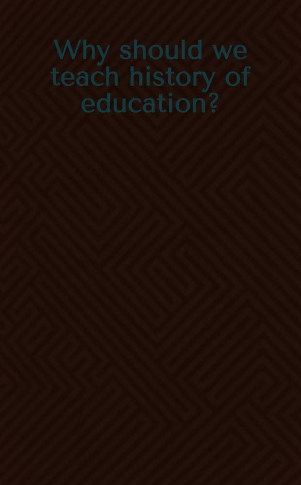 Why should we teach history of education?