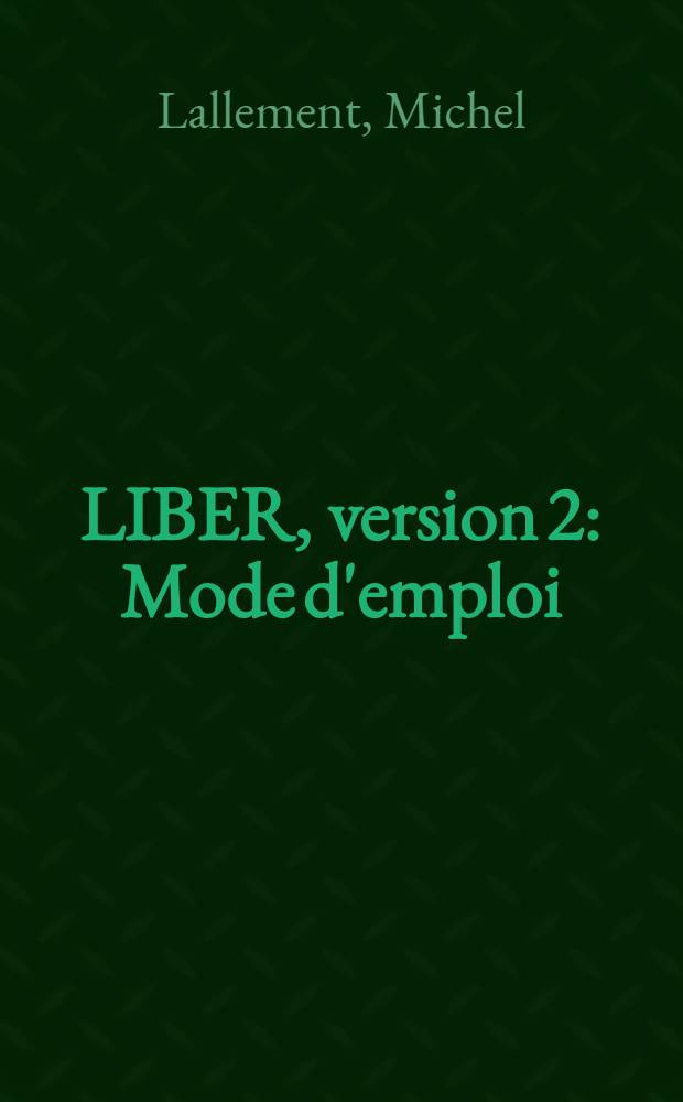 LIBER, version 2 : Mode d'emploi