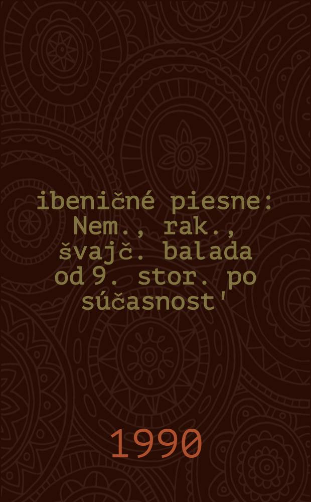 Šibeničné piesne : Nem., rak., švajč. balada od 9. stor. po súčasnost'
