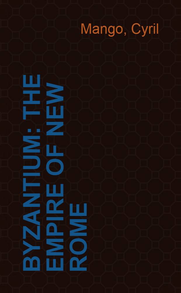 Byzantium : The empire of New Rome