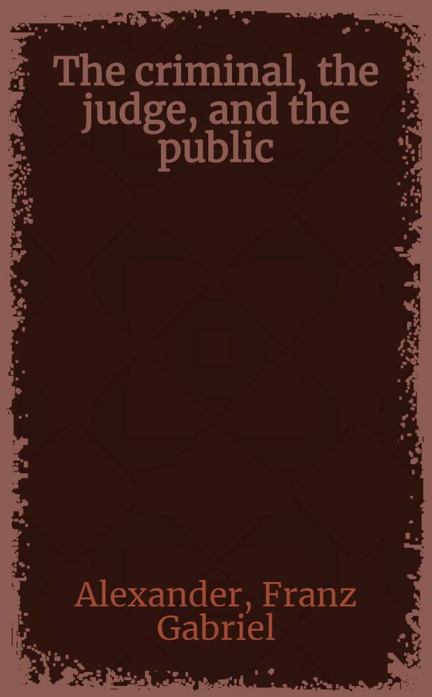 The criminal, the judge, and the public : A psychol.analysis