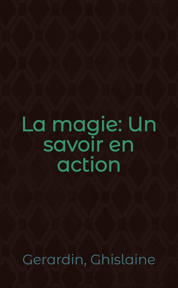La magie : Un savoir en action
