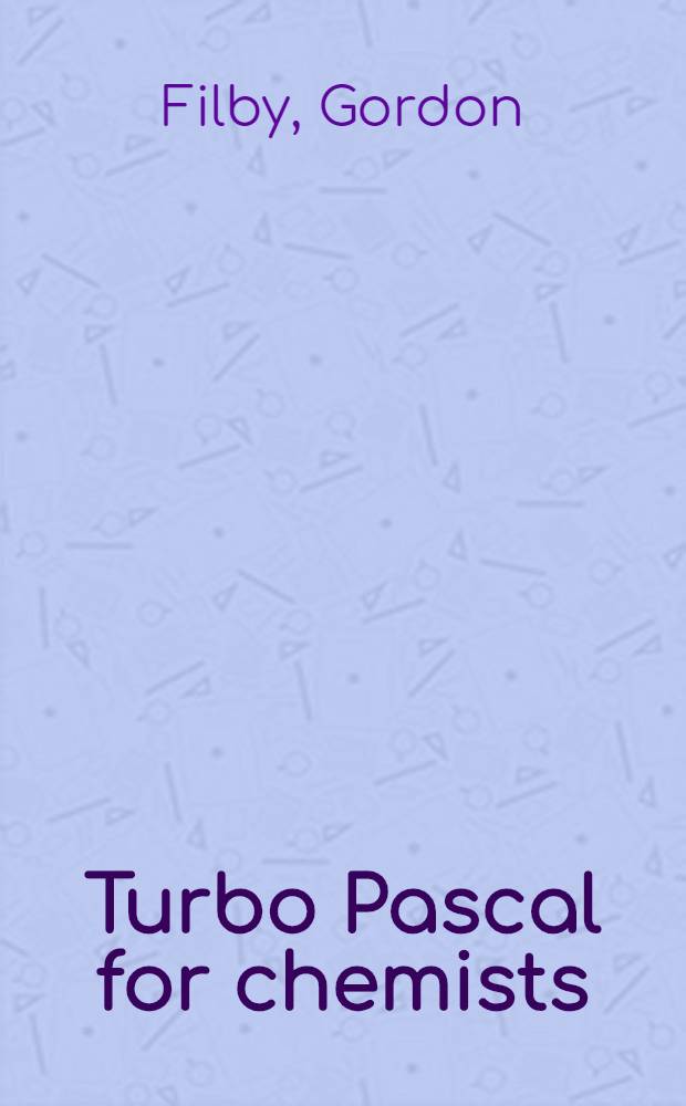 Turbo Pascal for chemists : A problem solving a. practical approach