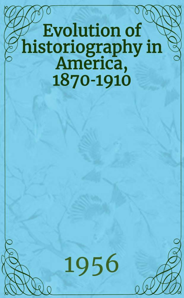 Evolution of historiography in America, 1870-1910