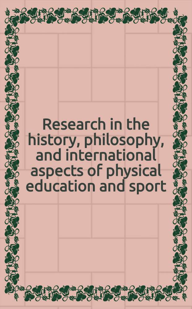 Research in the history, philosophy, and international aspects of physical education and sport : Bibliogr. a. techniques