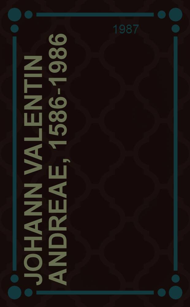 Johann Valentin Andreae, 1586-1986 : Die Manifeste der Rosenkreuzerbruderschaft : Kat. einer Ausst. in der Bibl. philos. Hermetica, Amsterdam, vom 19. Nov. 1986 bis zum 29. Apr. 1987