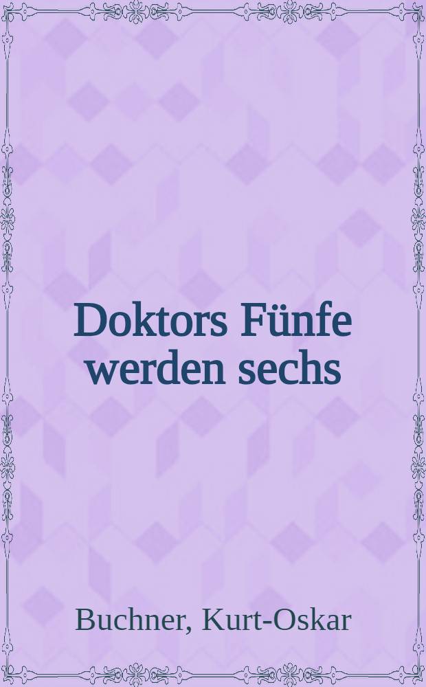 Doktors Fünfe werden sechs : Fünf Mädchen bekommen einen groβen Bruder : Erzählung