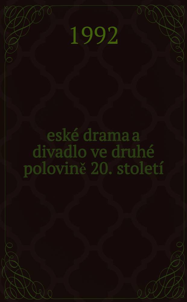 České drama a divadlo ve druhé polovině 20. století : Ukázky s koment. : Určeno pro studenty i ped. pracovníky