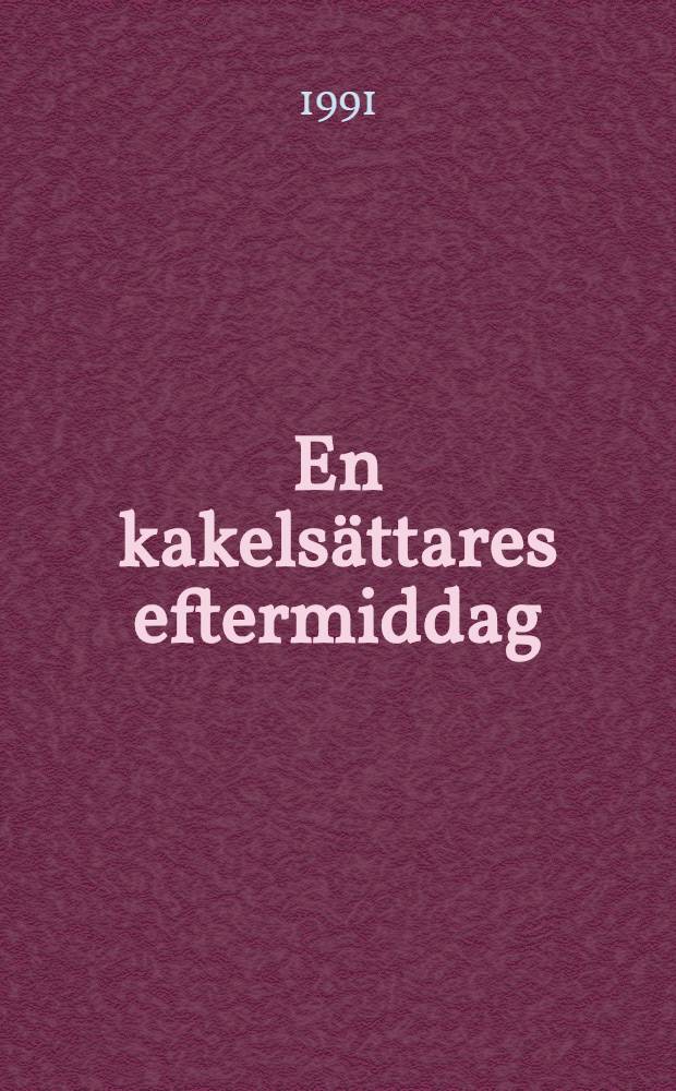 En kakelsättares eftermiddag : Roman