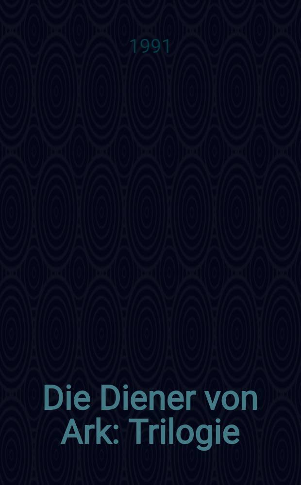 Die Diener von Ark : Trilogie