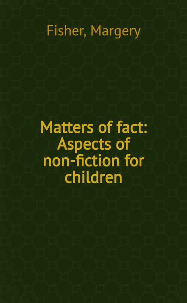 Matters of fact : Aspects of non-fiction for children