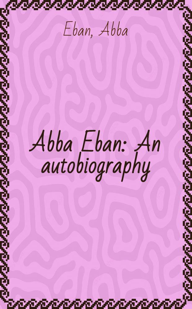 Abba Eban : An autobiography