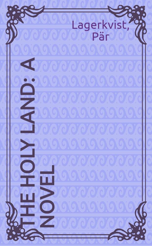 The holy land : A novel