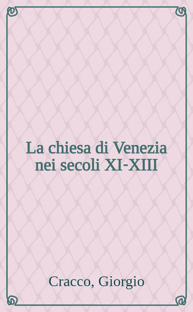 La chiesa di Venezia nei secoli XI-XIII