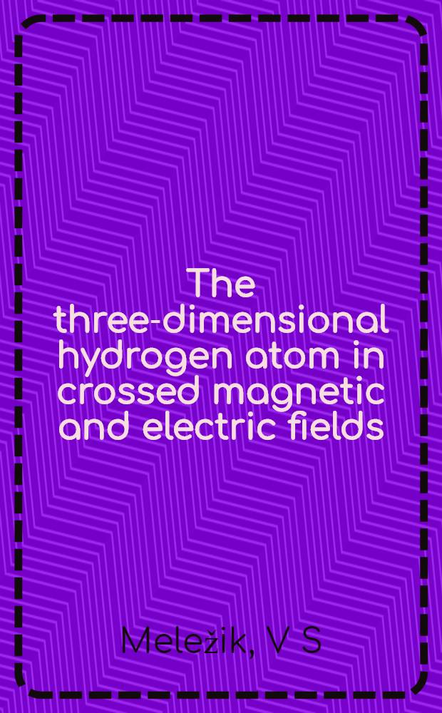 The three-dimensional hydrogen atom in crossed magnetic and electric fields