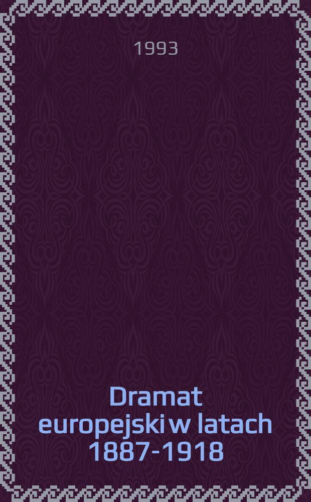 Dramat europejski w latach 1887-1918