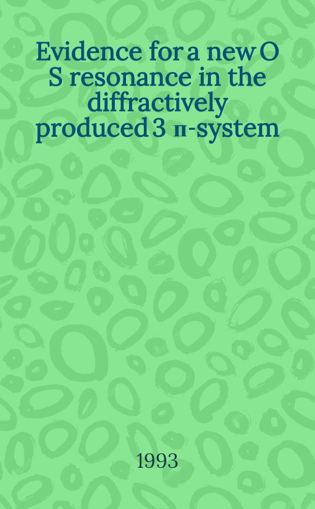Evidence for a new O S resonance in the diffractively produced 3 п-system