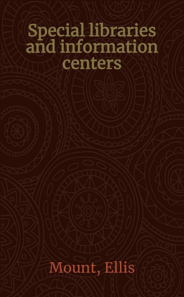 Special libraries and information centers : An introd. text